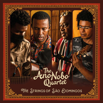 The Ano Nobo Quartet - The Strings of Sao Domingos - Artists The Ano Nobo Quartet Genre World Release Date February 25, 2022 Cat No. OSTLP011 Format 12