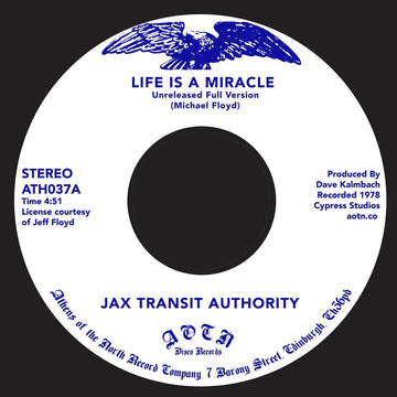 Jax Transit Authority - Life Is A Miracle - Artists Jax Transit Authority Genre Funk, Soul Release Date Cat No. ATH037 Format 7