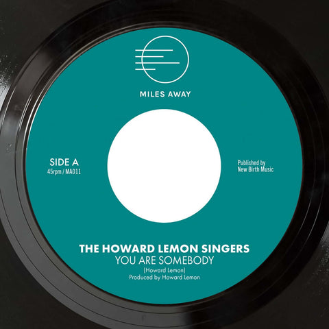 The Howard Lemon Singers - You Are Somebody - Artists The Howard Lemon Singers Genre Soul, Reissue Release Date 17 Mar 2023 Cat No. MA011 Format 7" Vinyl - Miles Away - Miles Away - Miles Away - Miles Away - Vinyl Record