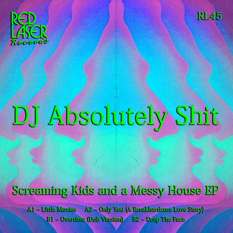 DJ Absolutely Shit - Screaming Kids & A Messy House - Artists DJ Absolutely Shit Genre Breakbeat, Rave, Hardcore Release Date 10 Feb 2023 Cat No. RL45 Format 12" Vinyl - Red Laser Records - Vinyl Record