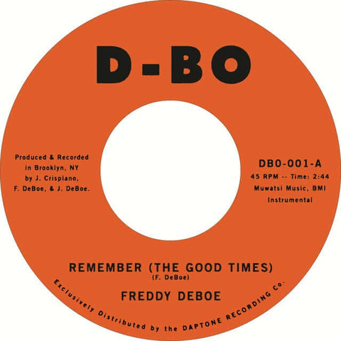 Freddy DeBoe - Remember the Good Times Founded by Freddy DeBoe, longtime Charles Bradley and the Extraordinaires saxman and stalwart, D-BO records' inaugural release are two burning, instrumental sides from the man himself... - Vinyl Record