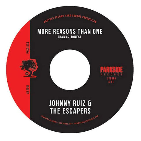 Johnny Ruiz and The Escapers - More Reasons Than One - Artists Johnny Ruiz and The Escapers Genre Reggae, Rocksteady Release Date 31 Mar 2023 Cat No. PKSD004 Format 7" Vinyl - Parkside Records - Vinyl Record