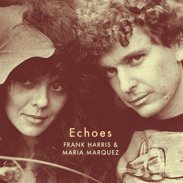 Frank Harris & Maria Marquez - Echoes - Artists Frank Harris & Maria Marquez Genre Synth-Pop, Folk, New Age Release Date 31 Mar 2023 Cat No. SL104LP Format 12