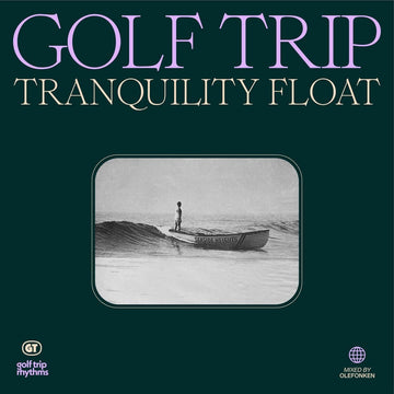 Golf Trip - Tranquility Float - Artists Golf Trip Genre House Release Date 10 Feb 2023 Cat No. delicieuse026 Format 12