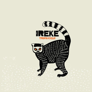 Ireke - Tropikadelic - Artists Ireke Genre Afrobeat, Funk, Dub Release Date 24 Mar 2023 Cat No. UR840881 Format 12