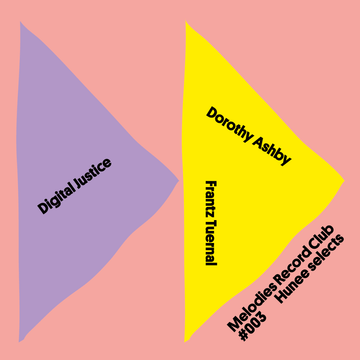 Digital Justice / Dorothy Ashby / Frantz Tuernal - Melodies Record Club 003: Hunee Selects Vinyl Vinly Record