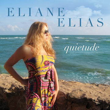 Eliane Elias - Quietude - Artists Eliane Elias Genre Latin Jazz Release Date 20 Jan 2023 Cat No. CLP30511 Format 12