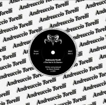 Andreuccio Torelli - This Is Not A Game - Artists Andreuccio Torelli Genre House, Acid House Release Date 17 December 2021 Cat No. BR011 Format 7