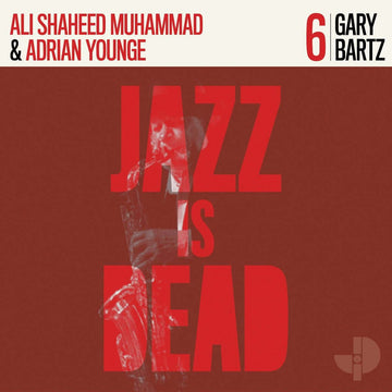 Gary Bartz, Adrian Younge, Ali Shaheed Muhammad - Jazz Is Dead 006 LP Vinyl Vinly Record