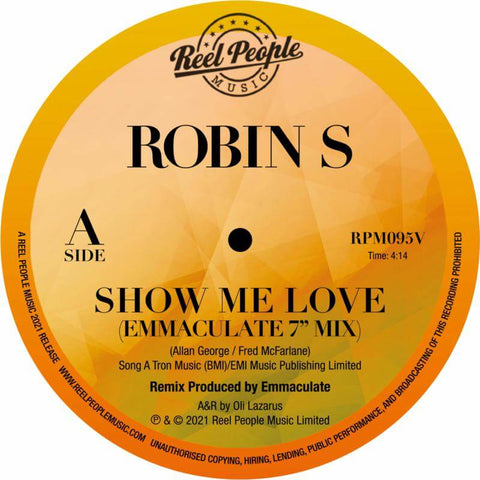 Robin S - Show Me Love (Emmaculate 7" Mix) - Artists Robin S Genre Disco, Edit Release Date February 18, 2022 Cat No. RPM095V Format 7" Vinyl - Reel People Music - Reel People Music - Reel People Music - Reel People Music - Vinyl Record