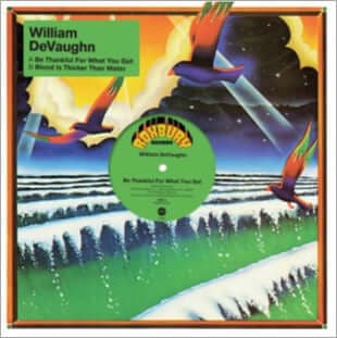 William DeVaughn - Be Thankful For What You Got - Artists William DeVaughn Genre Soul, Reissue Release Date 5 May 2023 Cat No. DEMSING004 Format 12