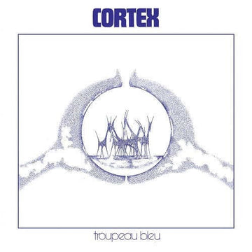 Cortex - Troupeau Bleu - Artists Cortex Genre Jazz-Funk, Reissue Release Date 20 May 2013 Cat No. TVLP09RP Format 12