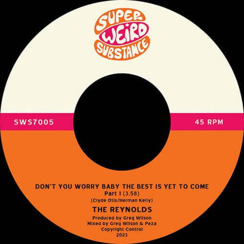 The Reynolds - Don’t You Worry Baby the Best Is Yet To Come - Artists The Reynolds Genre Modern Soul, Disco Release Date 28 Apr 2023 Cat No. SWS7005 Format 7" Vinyl - Super Weird Substance - Super Weird Substance - Super Weird Substance - Super Weird Subs - Vinyl Record
