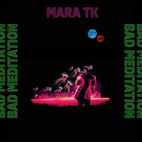 Mara TK - Bad Meditation Vinyl