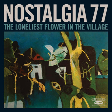 Nostalgia 77 - The Loneliest Flower in the Village Vinyl Vinly Record
