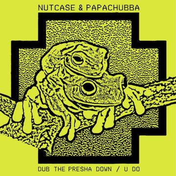Nutcase & Papachubba - Dub The Presha Down / U Do Vinyl Vinly Record