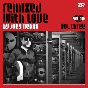 Various - Remixed With Love by Joey Negro Vol.3 Part One - Artists Joey Negro Genre Disco Release Date 18 February 2022 Cat No. ZEDDLP45 Format 2 x 12