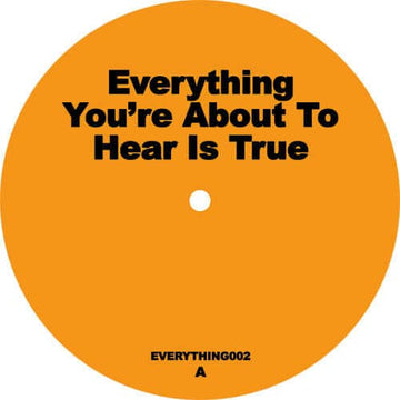 Unknown Artist - Everything You’re About to Hear Is True EP2 - Artists Unknown Artist Genre Disco, Street Soul, Edits Release Date 10 Mar 2023 Cat No. EVERYTHING002 Format 12