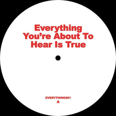Unknown - Everything You’re About to Hear Is True - Artists Unknown Genre Disco, Edits Release Date 2 Aug 2022 Cat No. EVERYTHING001 Format 12" Vinyl - Everything You’re About To Hear Is True - Vinyl Record