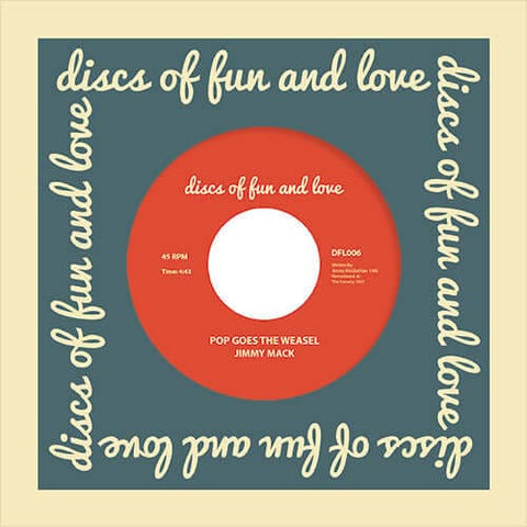 Jimmy Mack - Pop Goes The Weasel - Artists Jimmy Mack Genre Disco, Funk, Soul, Reissue Release Date 1 Jan 2021 Cat No. DFL006 Format 7" Vinyl - Discs Of Fun And Love - Discs Of Fun And Love - Discs Of Fun And Love - Discs Of Fun And Love - Vinyl Record