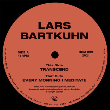 Lars Bartkuhn - Transcend - Lars Bartkuhn - Transcend / Every Morning I Meditate - The gifted Lars Bartkuhn debuts for Rush Hour with the excellent double A-sider. Vinyl, 12