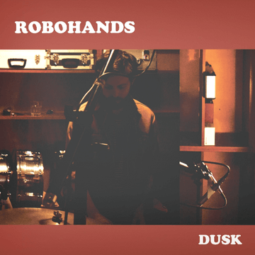 Robohands - Dusk Vinyl Vinly Record