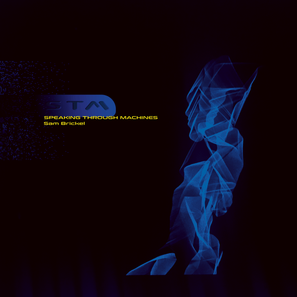 Sam Brickel - Speaking Through Machines Vinyl