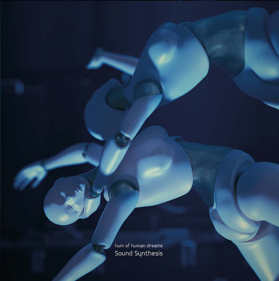 Sound Synthesis - Hum Of Human Dreams Vinyl