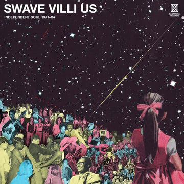 Various - Swave Villi Us Independent Soul 1971-84 - Artists Various Genre Soul, Compilation Release Date 1 Jan 2021 Cat No. BK035 Format 2 x 12