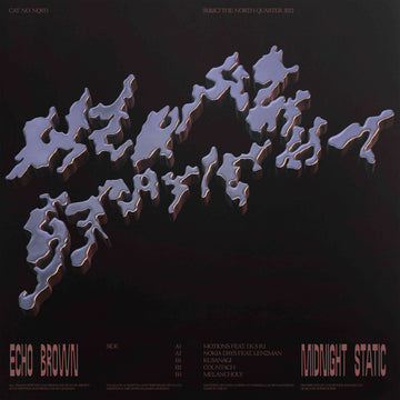 Echo Brown - Midnight Static - Artists Echo Brown Genre Drum & Bass, Jungle Release Date March 25, 2022 Cat No. NQ033 Format 12