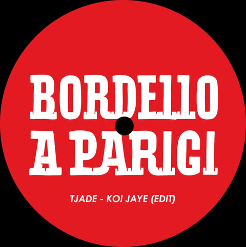 Tjade - Koi Jaye - Artists Tjade Genre Disco, Italo-disco Release Date 27 May 2022 Cat No. KOIJAYE Format 12" Vinyl - Bordello A Parigi - Vinyl Record