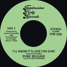 Pure Release - I'll Know It's Love For Sure - Artists Pure Release Genre Soul Release Date 1 April 2022 Cat No. TP 006 Format 7
