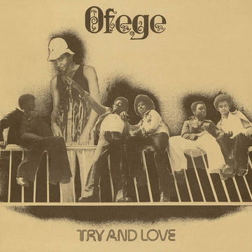 Ofege - Try And Love - Artists Ofege Genre Afro-Rock, Reissue Release Date 26 May 2023 Cat No. STRUT307LP Format 12