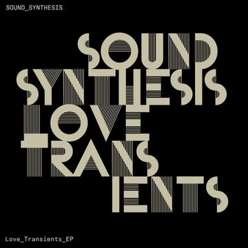 Sound Synthesis - Love Transients - Artists Sound Synthesis Genre Electro, Acid Release Date April 8, 2022 Cat No. NN022 Format 12